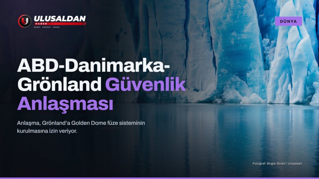ABD-Danimarka-Grönland Güvenlik Anlaşması İmzalandı