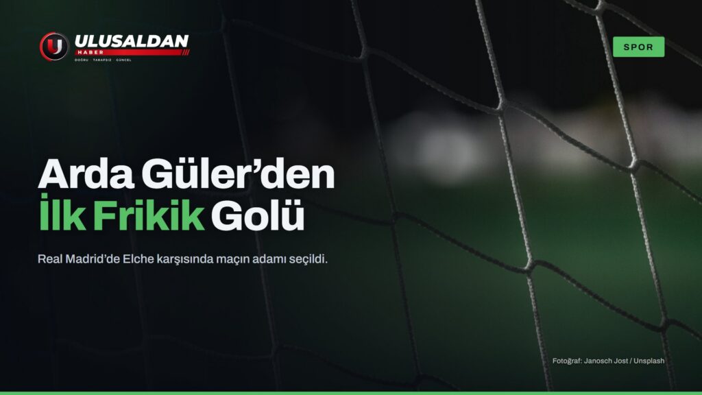 Arda Güler’in Frikiği Elche’de Perdeyi Açtı, Real Madrid 3-2 Kazandı