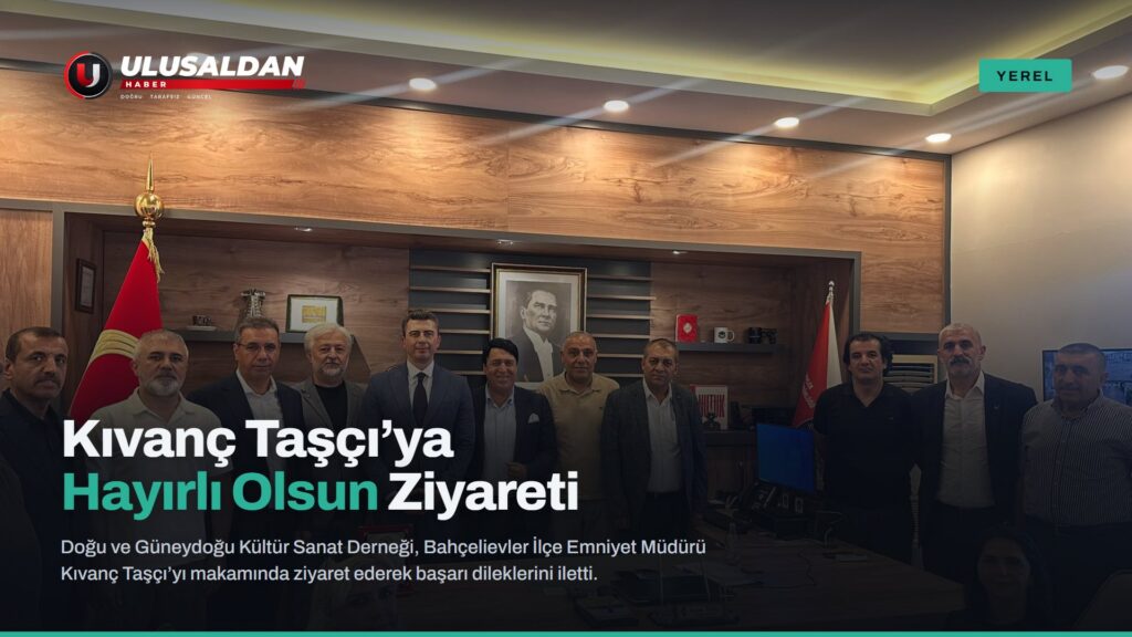 Bahçelievler Emniyet Müdürü Kıvanç Taşçı’ya Hayırlı Olsun Ziyareti