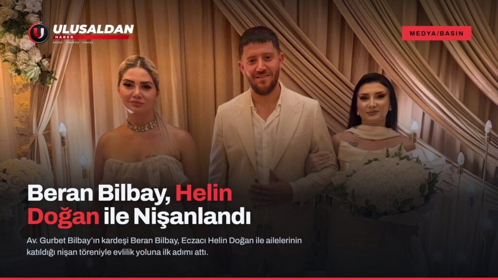 Av. Gurbet Bilbay’ın Kardeşi Beran Bilbay ile Eczacı Helin Doğan Nişanlandı