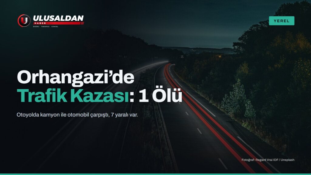 Bursa Orhangazi’de Trafik Kazası: 1 Kişi Hayatını Kaybetti