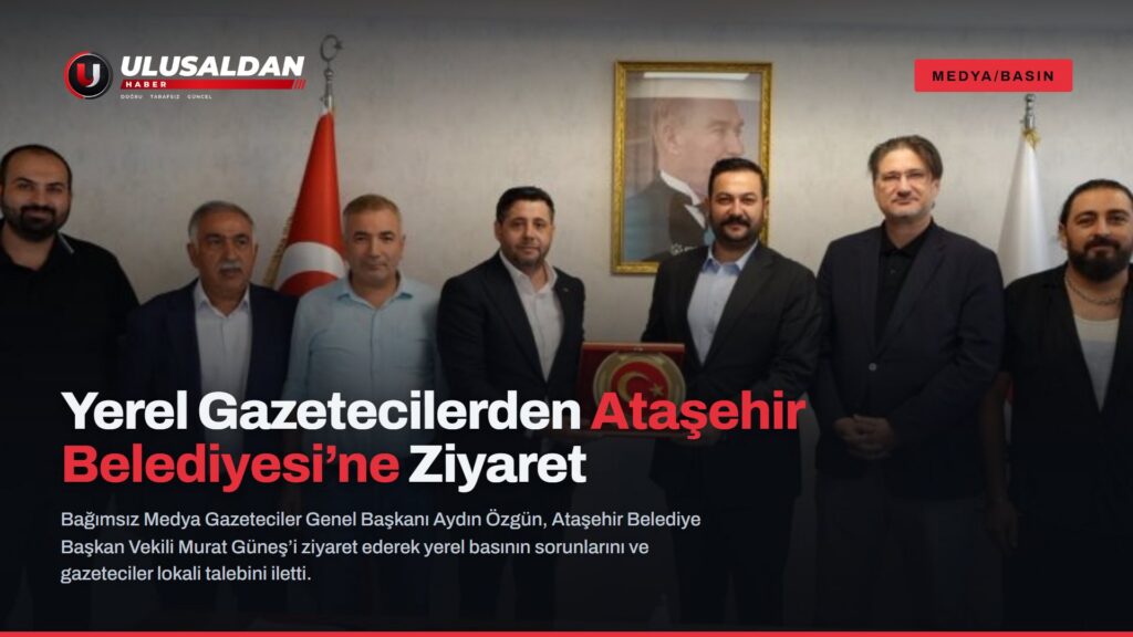 Yerel Gazeteciler Ataşehir’de Murat Güneş’le Bir Araya Geldi