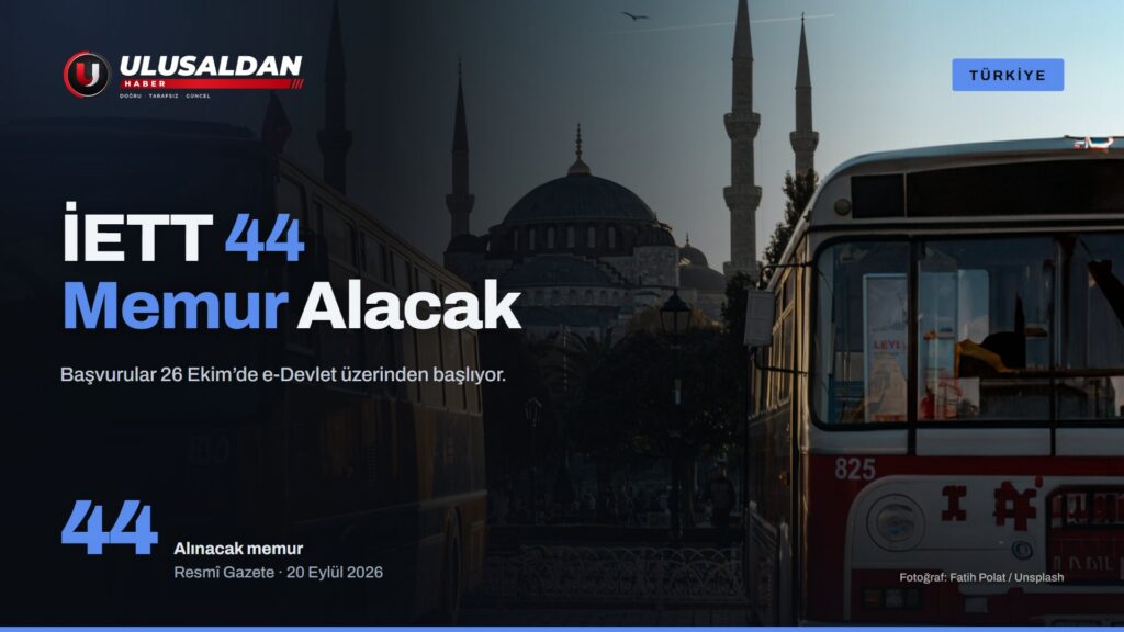 İETT 44 Memur Alacak: Başvurular 26 Ekim’de Başlıyor