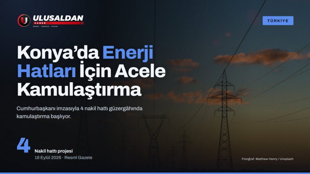 Konya’da Enerji Nakil Hatları İçin Acele Kamulaştırma Kararı