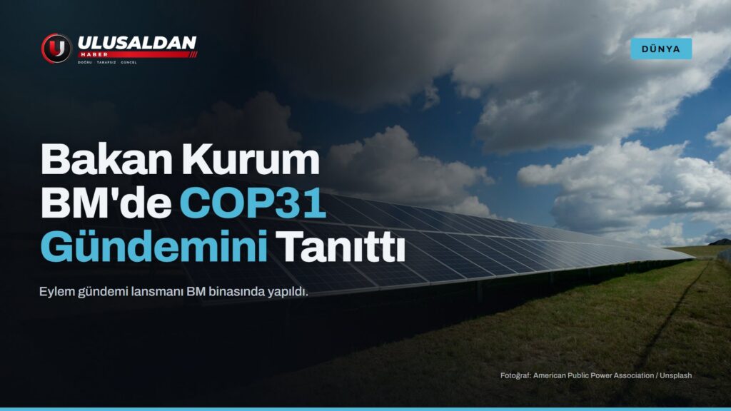 Bakan Kurum BM’de COP31 Eylem Gündemini Tanıttı