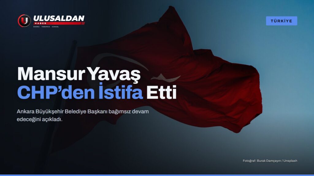 Mansur Yavaş ve 8 İlçe Başkanı CHP’den İstifa Etti