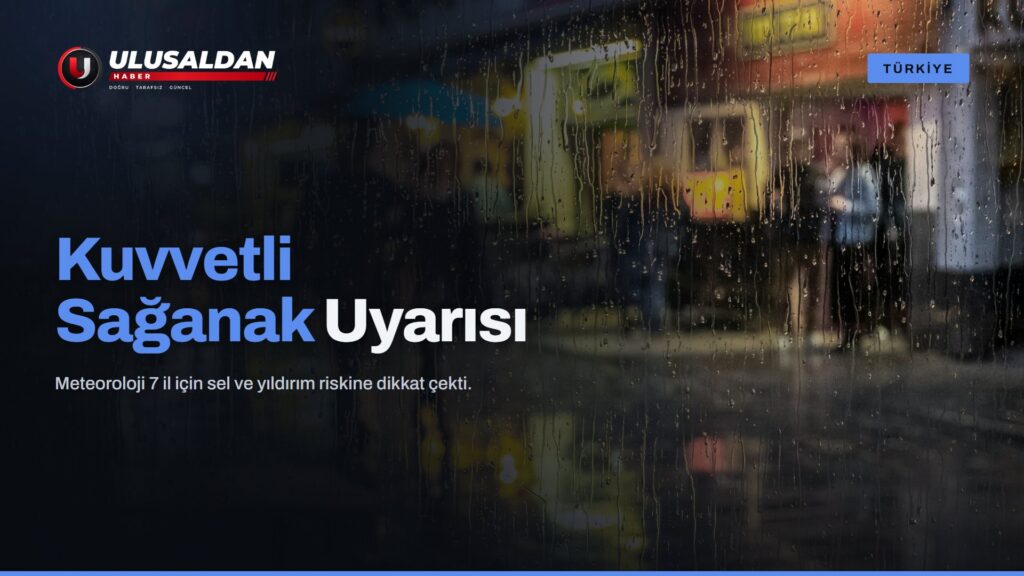 Meteoroloji’den 22 Eylül İçin Kuvvetli Sağanak Uyarısı