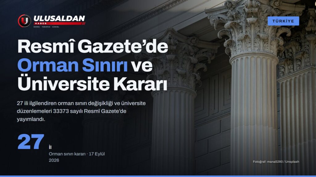 Resmî Gazete’de Orman Sınırı ve Üniversite Düzenlemeleri