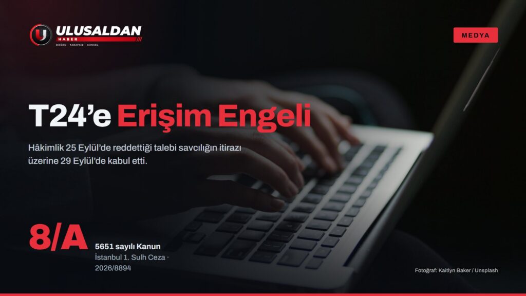 T24’e Erişim Engeli: Sulh Ceza Hâkimliği Savcılığın İtirazıyla Karar Verdi
