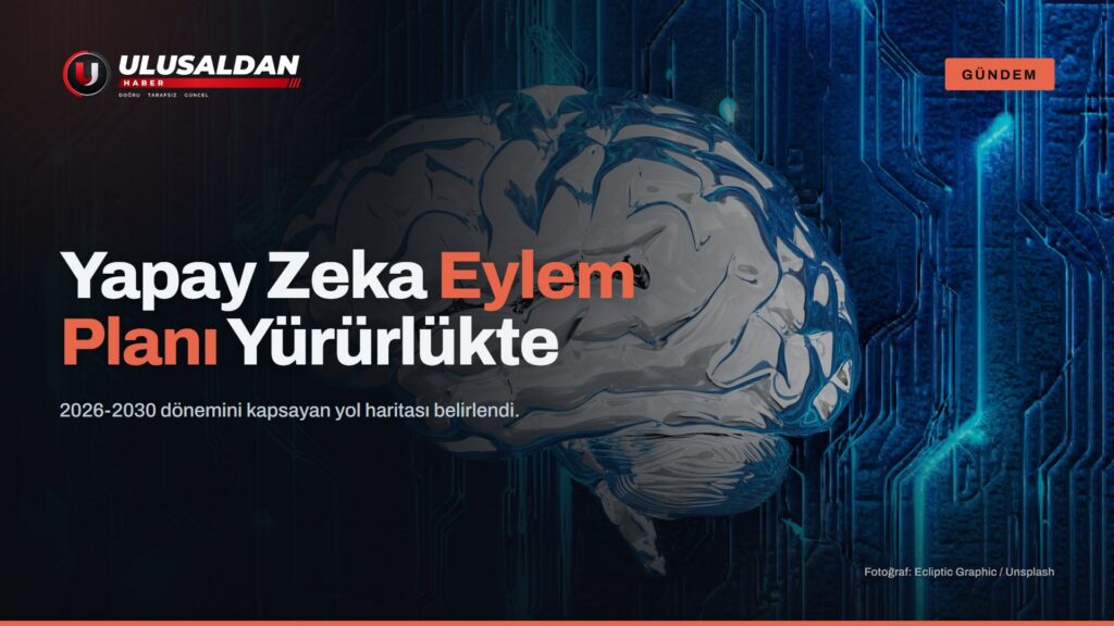 Türkiye Yapay Zeka Eylem Planı (2026-2030) Yürürlüğe Girdi