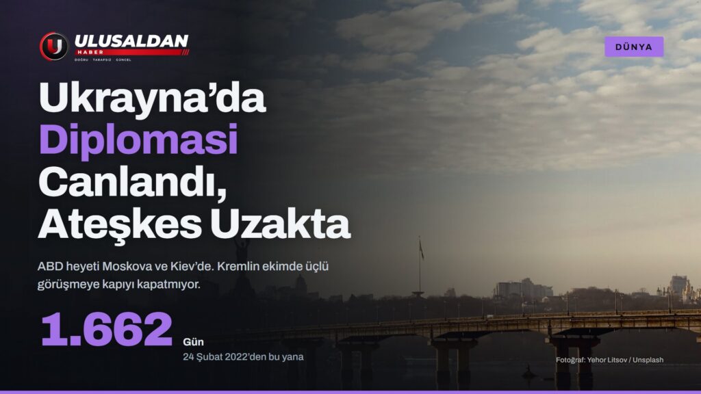 Ukrayna-Rusya Savaşında Diplomasi Yeniden Başladı, Ateşkes Hâlâ Uzakta