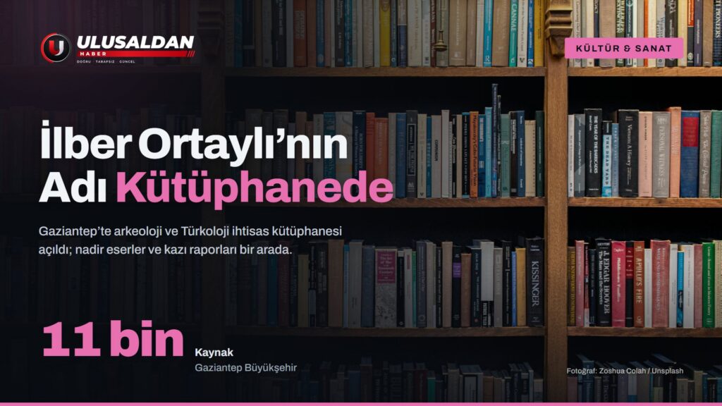 Gaziantep’te İlber Ortaylı Arkeoloji ve Türkoloji İhtisas Kütüphanesi Açıldı