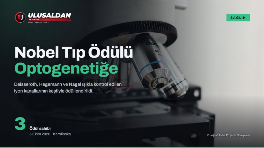 2026 Nobel Tıp Ödülü Optogenetiğin Öncüleri Deisseroth, Hegemann ve Nagel’in